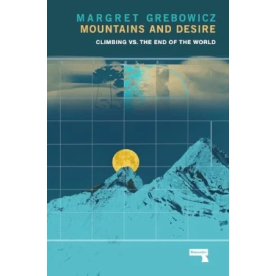 Abbildung von Mountains and Desire: Climbing vs. the End of World