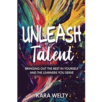 Abbildung von Unleash Talent: Bringing Out the Best in Yourself and Learners You Serve