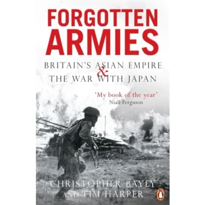 Abbildung von Forgotten Armies: Britain&#039;s Asian Empire and the War with Japan