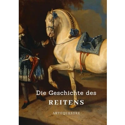 Abbildung von Die Geschichte des Reitens (ArtEquestre Reitens, Band 1)