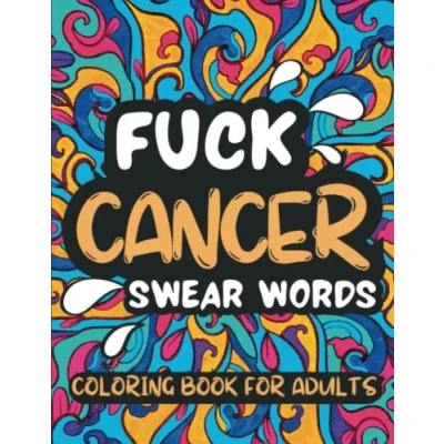 Abbildung von Fuck Cancer Coloring Book for Adults and Seniors: 50 Cuss Swear Words Patients Survivors, Beautiful Mandala Large Print Designs
