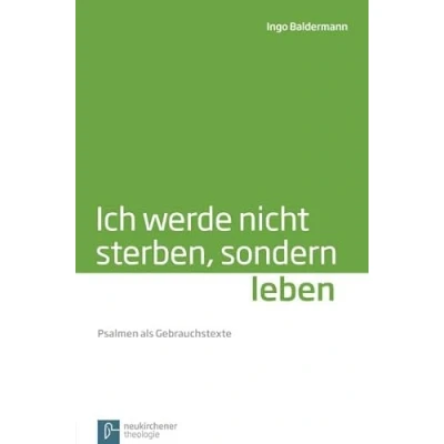 Abbildung von Ich werde nicht sterben, sondern leben: Psalmen als Gebrauchstexte