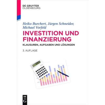 Abbildung von Investition und Finanzierung: Klausuren, Aufgaben Lösungen (Lehr Handbücher der Wirtschaftswissenschaft)
