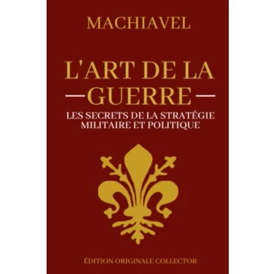 Abbildung von Machiavel L&#039;art de la Guerre Les secrets Stratégie Militaire et Politique: Edition originale collector