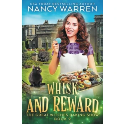 Abbildung von Whisk and Reward: A paranormal culinary cozy mystery (The Great Witches Baking Show, Band 9)