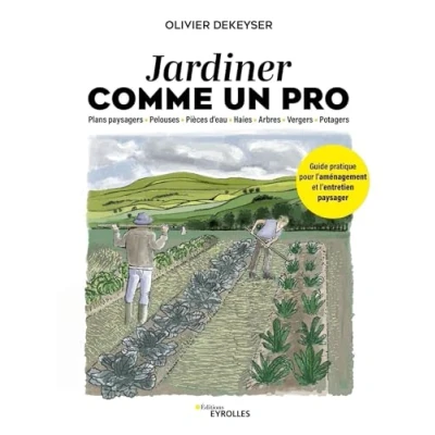 Abbildung von Jardiner comme un pro: Guide pratique pour l&#039;aménagement et l&#039;entretien du jardin