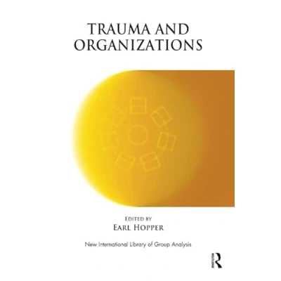 Abbildung von Trauma and Organizations (New International Library of Group Analysis)