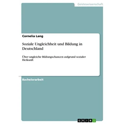 Abbildung von Soziale Ungleichheit und Bildung in Deutschland: Über ungleiche Bildungschancen aufgrund sozialer Herkunft
