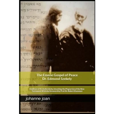 Abbildung von the Essene Gospel of Peace by Edmond Szekely: Evidence Its Authenticity, Unveiling Plagiarism New Testament. With foreword Dr. Prof. Robert Eisenman