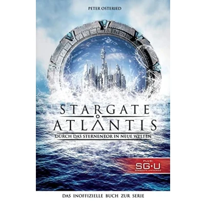 Abbildung von Stargate: Atlantis: Durch Das Sternentor in neue Welten: inoffizielle Buch zur Serie