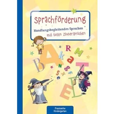 Abbildung von Sprachförderung: Handlungsbegleitendes Sprechen mit tollen Zaubersprüchen, Experimenten und Aktionen (Die Praxisreihe für Kindergarten Kita)