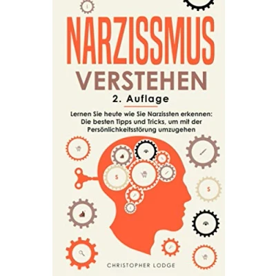 Abbildung von Narzissmus verstehen: Lernen Sie heute wie Narzissten erkennen: Die besten Tipps und Tricks, um mit der Persönlichkeitsstörung umzugehen