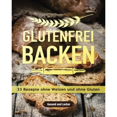 Abbildung von Glutenfrei backen: 33 Rezepte ohne Weizen und Gluten.