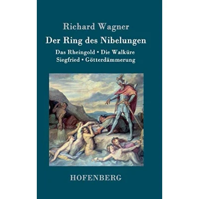 Abbildung von Der Ring des Nibelungen: Das Rheingold / Die Walküre Siegfried Götterdämmerung (Vollständiges Textbuch)