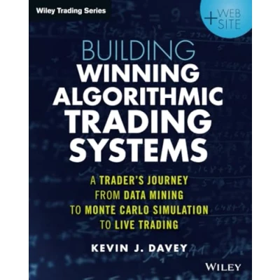Abbildung von Building Winning Algorithmic Trading Systems + Website: A Trader&#039;s Journey From Data Mining to MonteCarlo Simulation Live Trading: ... Trading. Website (Wiley Trading)