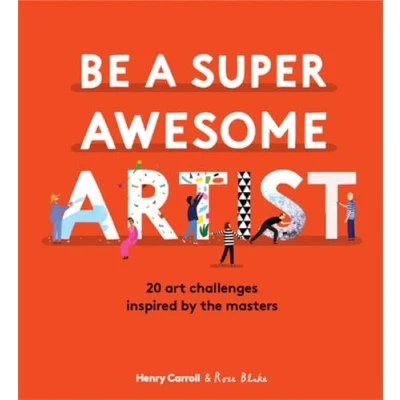 Abbildung von Be a Super Awesome Artist: 20 art challenges inspired by the masters