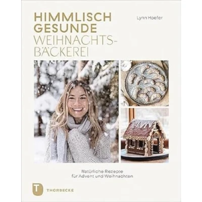 Abbildung von Himmlisch gesunde Weihnachtsbäckerei: Natürliche Rezepte für Advent und Weihnachten