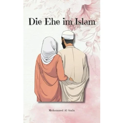 Abbildung von Die Ehe im Islam: 50 Lehren aus Quran und Sunnah mit Erklärung (Islamischer Bücher)