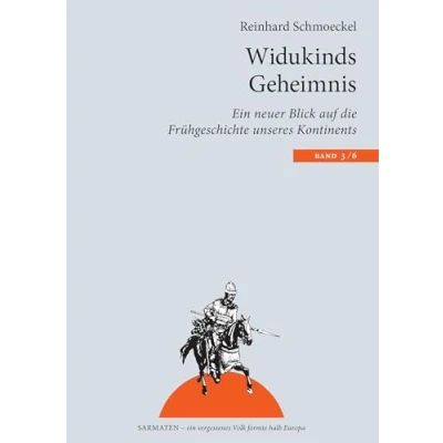 Abbildung von Widukinds Geheimnis: Ein neuer Blick auf die Frühgeschichte unseres Kontinents (Sarmaten: vergessenes Volk formte halb Europa)