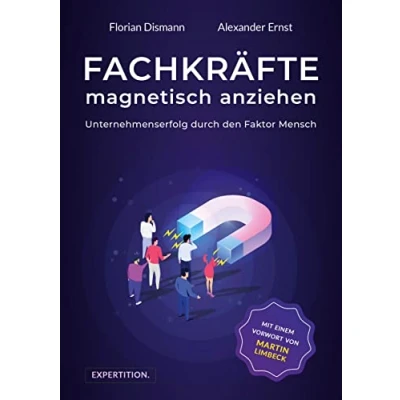 Abbildung von Fachkräfte magnetisch anziehen: Unternehmenserfolg durch den Faktor Mensch