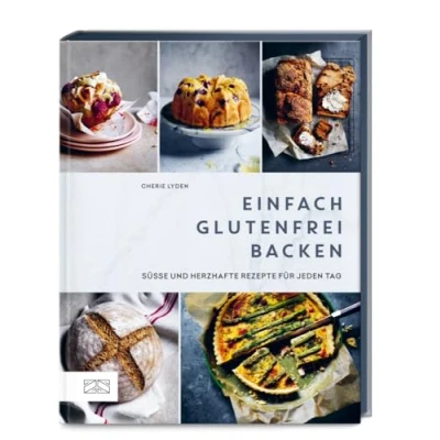Abbildung von Einfach glutenfrei backen: Süße und herzhafte Rezepte für jeden Tag