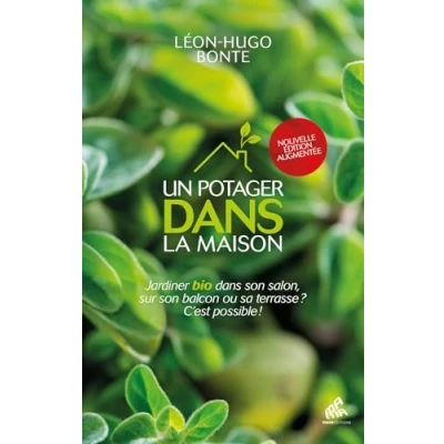 Abbildung von Un potager dans la maison nouvelle édition: Jardiner bio son salon, sur balcon ou sa terrasse ? C&#039;est possible !