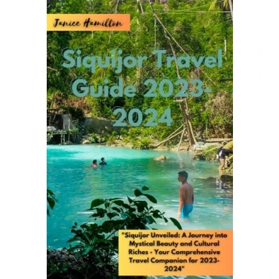Abbildung von Siquijor Travel Guide 2023 2024: &quot;Siquijor Unveiled: A Journey into Mystical Beauty and Cultural Riches Your Comprehensive Companion for 2024&quot;