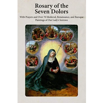 Abbildung von Rosary of the Seven Dolors: With Prayers and Over 70 Medieval, Renaissance, Baroque Paintings Our Lady&#039;s Sorrows (Photo Chaplets)