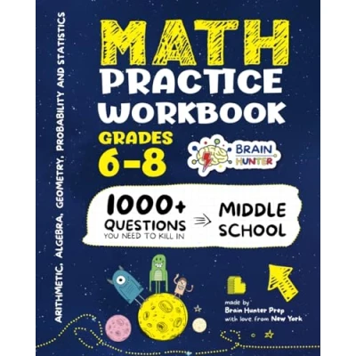 Abbildung von Math Practice Workbook Grades 6 8: 1000+ Questions You Need to Kill in Middle School by Brain Hunter Prep (Arithmetic, Algebra, Geometry, Measurement, ... more It Series Prep)