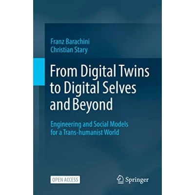 Abbildung von From Digital Twins to Selves and Beyond: Engineering Social Models for a Trans humanist World