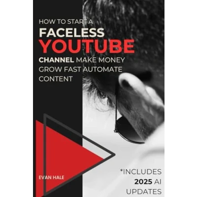 Abbildung von How To Start a Faceless Youtube Channel: Make Money, Grow Fast, &amp; Automate Content