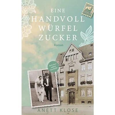 Abbildung von Eine Handvoll Würfelzucker: Ein berührender Roman über Hoffnung und Liebe, Verzweiflung Zuversicht