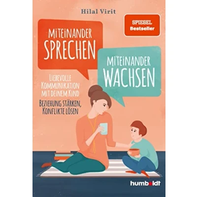 Abbildung von miteinander sprechen wachsen: Liebevolle Kommunikation mit deinem Kind. Beziehung stärken, Konflikte lösen