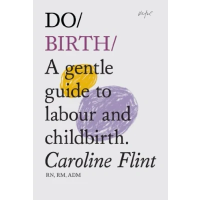 Abbildung von Do Birth: A Gentle Guide to Labour and Childbirth (Do Books, 3)