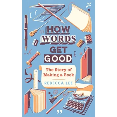 Abbildung von How Words Get Good: The Story of Making a Book