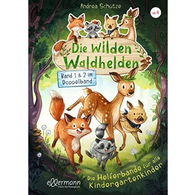 Abbildung von Die wilden Waldhelden. Helferbande für alle Kindergartenkinder: Band 1 &amp; 2 im Doppelband. der Tierabenteuer zum Vorlesen Kindergartenkinder ab 4 Jahren