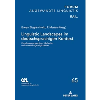 Abbildung von Linguistic Landscapes im deutschsprachigen Kontext: Forschungsperspektiven, Methoden und Anwendungsmöglichkeiten (FORUM ANGEWANDTE LINGUISTIK F.A.L., Band 65)
