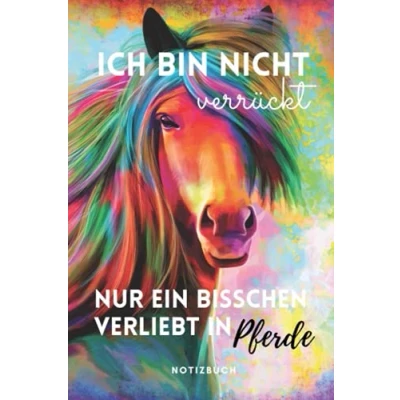 Abbildung von ICH BIN NICHT VERRÜCKT NUR EIN BISSCHEN VERLIEBT IN PFERDE: A5 Notizbuch kariert für Reiter und Pferdeliebhaber Reittagebuch Pferde Tagebuch Reitsport Reittraining Journal