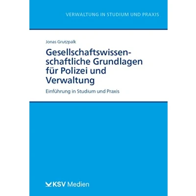 Abbildung von Gesellschaftswissenschaftliche Grundlagen für Polizei und Verwaltung: Einführung in Studium Praxis (Reihe Verwaltung Praxis)