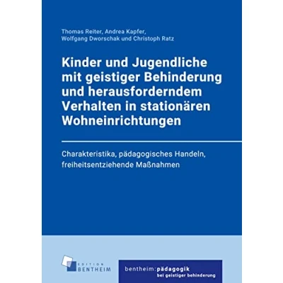 Abbildung von Kinder und Jugendliche mit geistiger Behinderung herausforderndem Verhalten in stationären Wohneinrichtungen: Charakteristika, pädagogisches ... (bentheim:pädagogikbeigeistigerbehinderung)