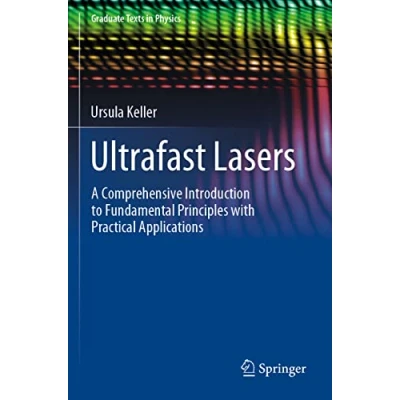 Abbildung von Ultrafast Lasers: A Comprehensive Introduction to Fundamental Principles with Practical Applications (Graduate Texts in Physics)