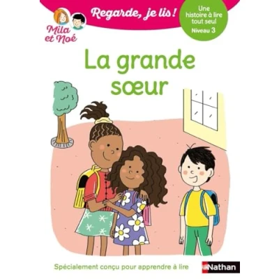 Abbildung von Regarde je lis ! Une histoire à lire tout seul La grande soeur Niv3: Niveau 3