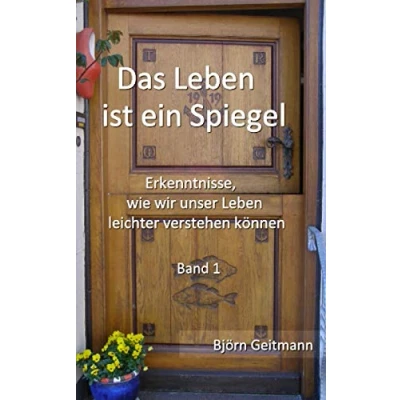 Abbildung von Das Leben ist ein Spiegel: Erkenntnisse, wie wir unser leichter verstehen können