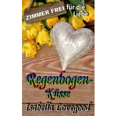 Abbildung von Regenbogenküsse: Liebesroman (Zimmer frei für die Liebe, Band 6)
