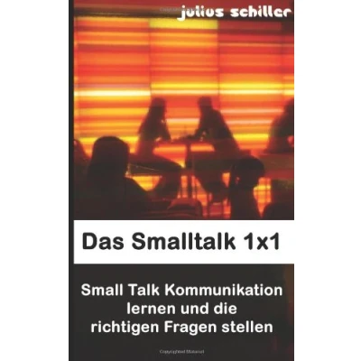 Abbildung von Das Smalltalk 1x1 Small Talk Kommunikation lernen und die richtigen Fragen stellen