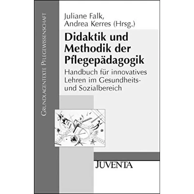 Abbildung von Didaktik und Methodik der Pflegepädagogik: Handbuch für innovatives Lehren im Gesundheits Sozialbereich (Grundlagentexte Pflegewissenschaft)