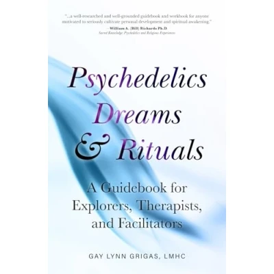 Abbildung von Psychedelics Dreams and Rituals: A Guidebook for Explorers, Therapists, Facilitators