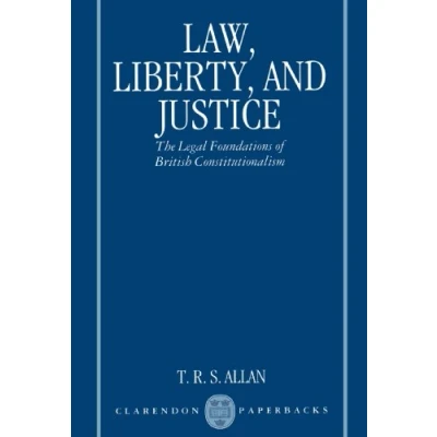 Abbildung von Law, Liberty, and Justice: The Legal Foundations of British Constitutionalism (Clarendon Paperbacks)