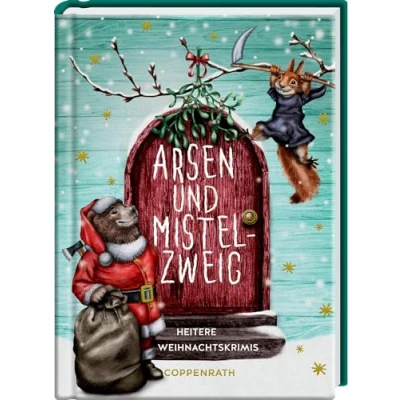 Abbildung von Arsen &amp; Mistelzweig: Heitere Weihnachtskrimis: ein spannendes Geschenkbuch mit mörderisch guten Geschichten zur Weihnachtszeit (Heitere Geschichten)