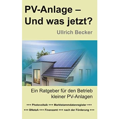 Abbildung von PV Anlage Und was jetzt?: Ein Ratgeber für den Betrieb kleiner Anlagen